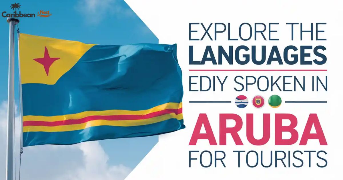 Explore the Languages Spoken in Aruba for Tourists