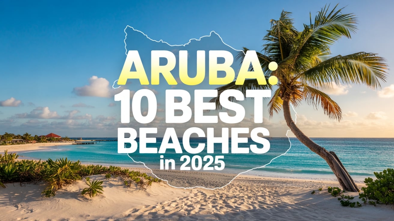 10 Best Beaches in Aruba — Every Traveler Should Experience in 2026