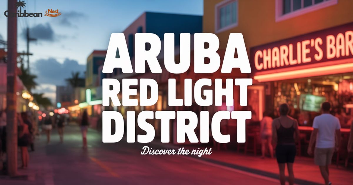 Discover Aruba's Red Light District – Laws, Tours, and Secrets